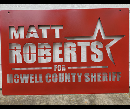 Matt Roberts for Howell County Sheriff metal sign custom made by J and S welding